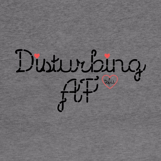 Disturbing AF by TSFU the Podcast